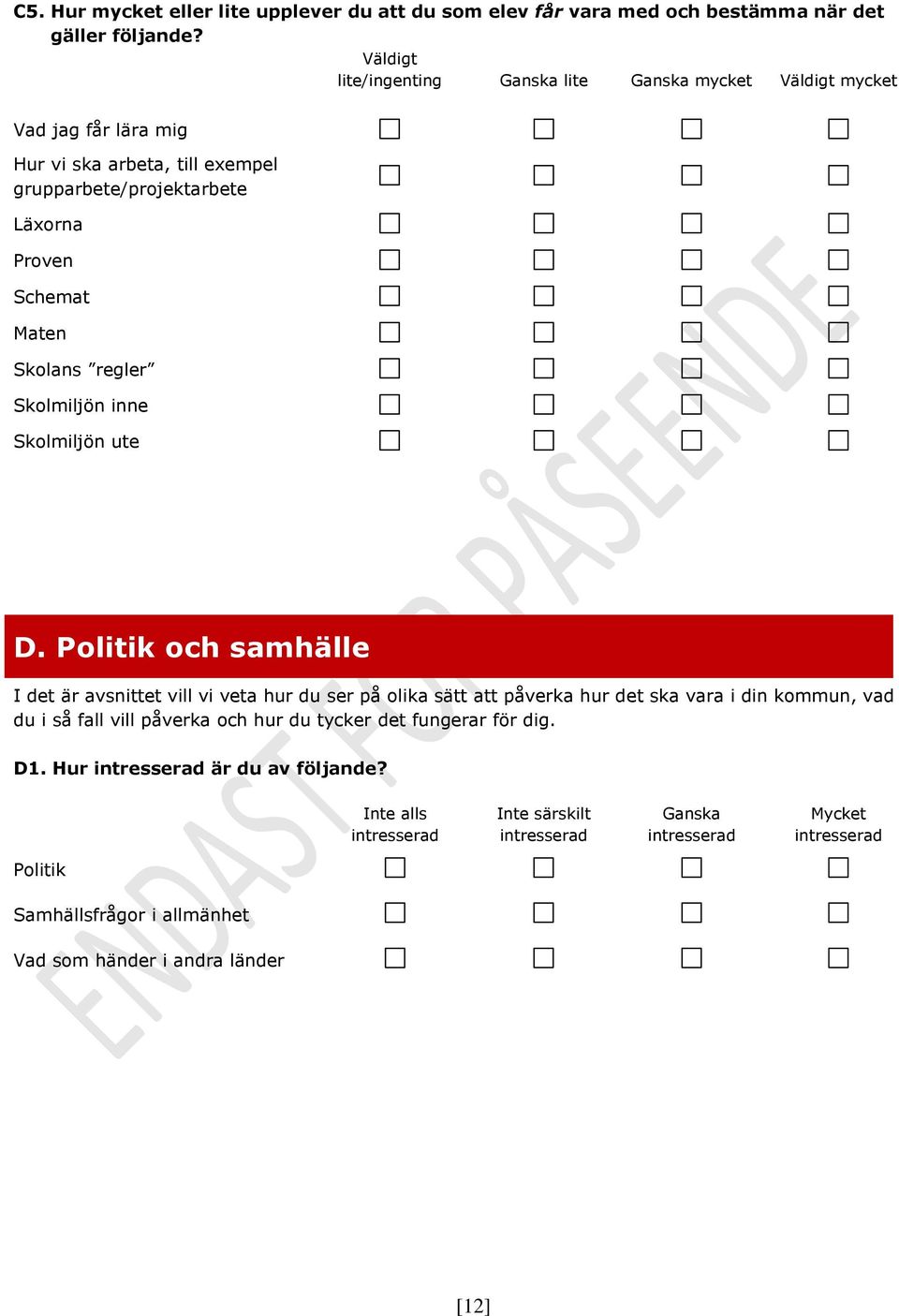 Skolans regler Skolmiljön inne Skolmiljön ute D.