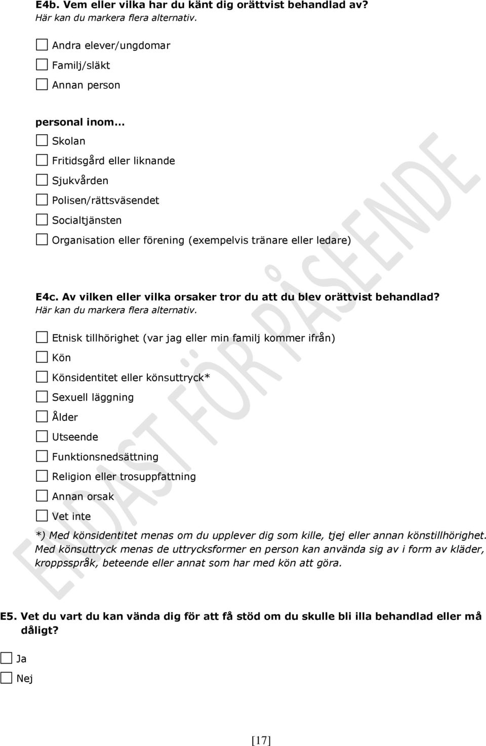 ledare) E4c. Av vilken eller vilka orsaker tror du att du blev orättvist behandlad? Här kan du markera flera alternativ.