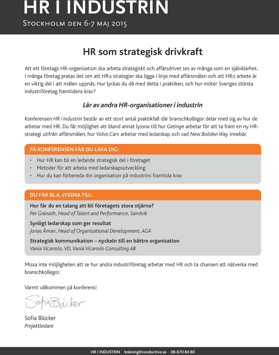 Hur lyckas du då med detta i praktiken, och hur möter Sveriges största industriföretag framtidens krav?