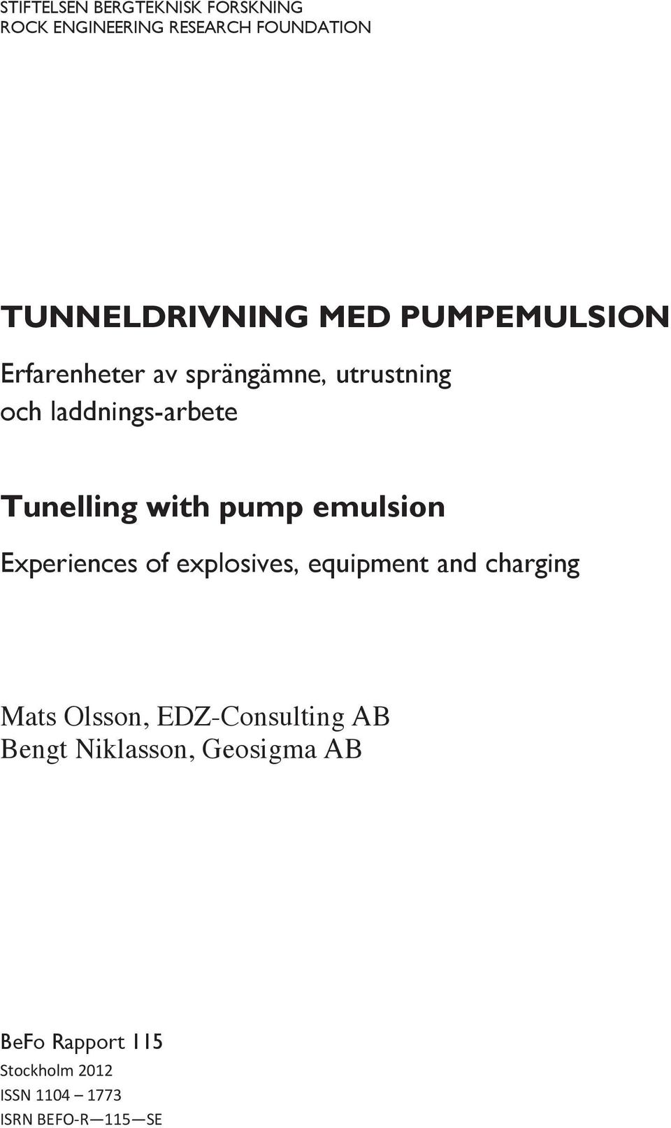 with pump emulsion Experiences of explosives, equipment and charging Mats Olsson,