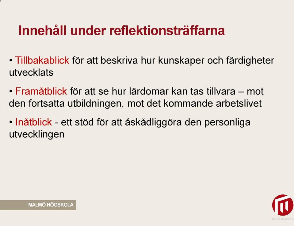 kan tas tillvara mot den fortsatta utbildningen, mot det kommande