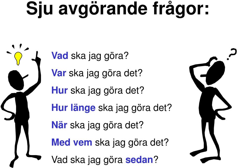 Hur länge ska jag göra det?