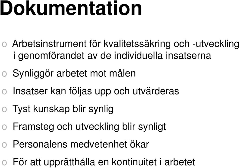 Insatser kan följas upp och utvärderas o Tyst kunskap blir synlig o Framsteg och