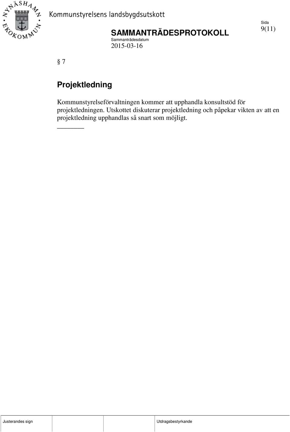Utskottet diskuterar projektledning och påpekar vikten