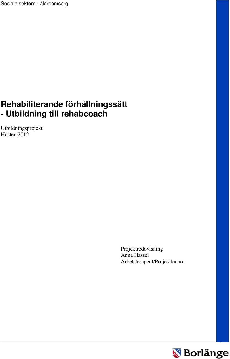 Utbildningsprojekt Hösten 2012