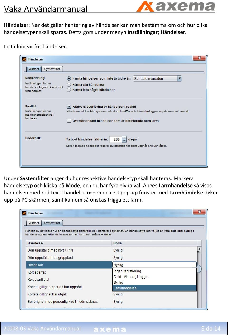 Under Systemfilter anger du hur respektive händelsetyp skall hanteras.