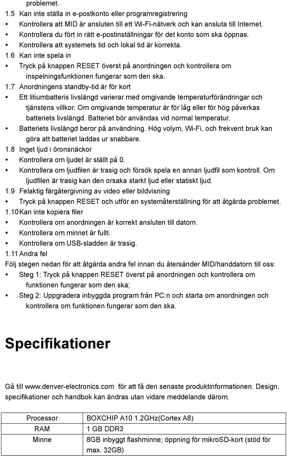 6 Kan inte spela in Tryck på knappen RESET överst på anordningen och kontrollera om inspelningsfunktionen fungerar som den ska. 1.