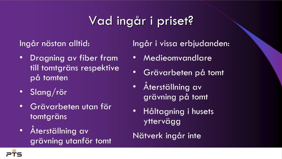 Slang/rör Grävarbeten utan för tomtgräns Återställning av grävning utanför tomt