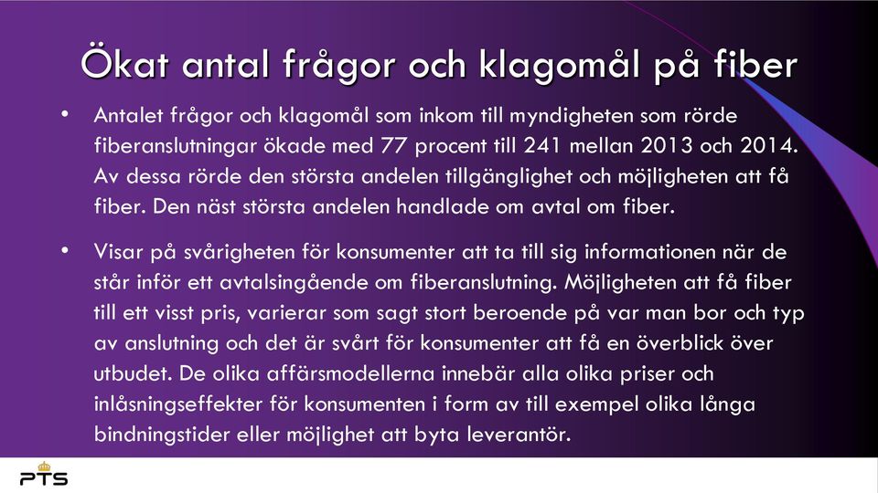 Visar på svårigheten för konsumenter att ta till sig informationen när de står inför ett avtalsingående om fiberanslutning.