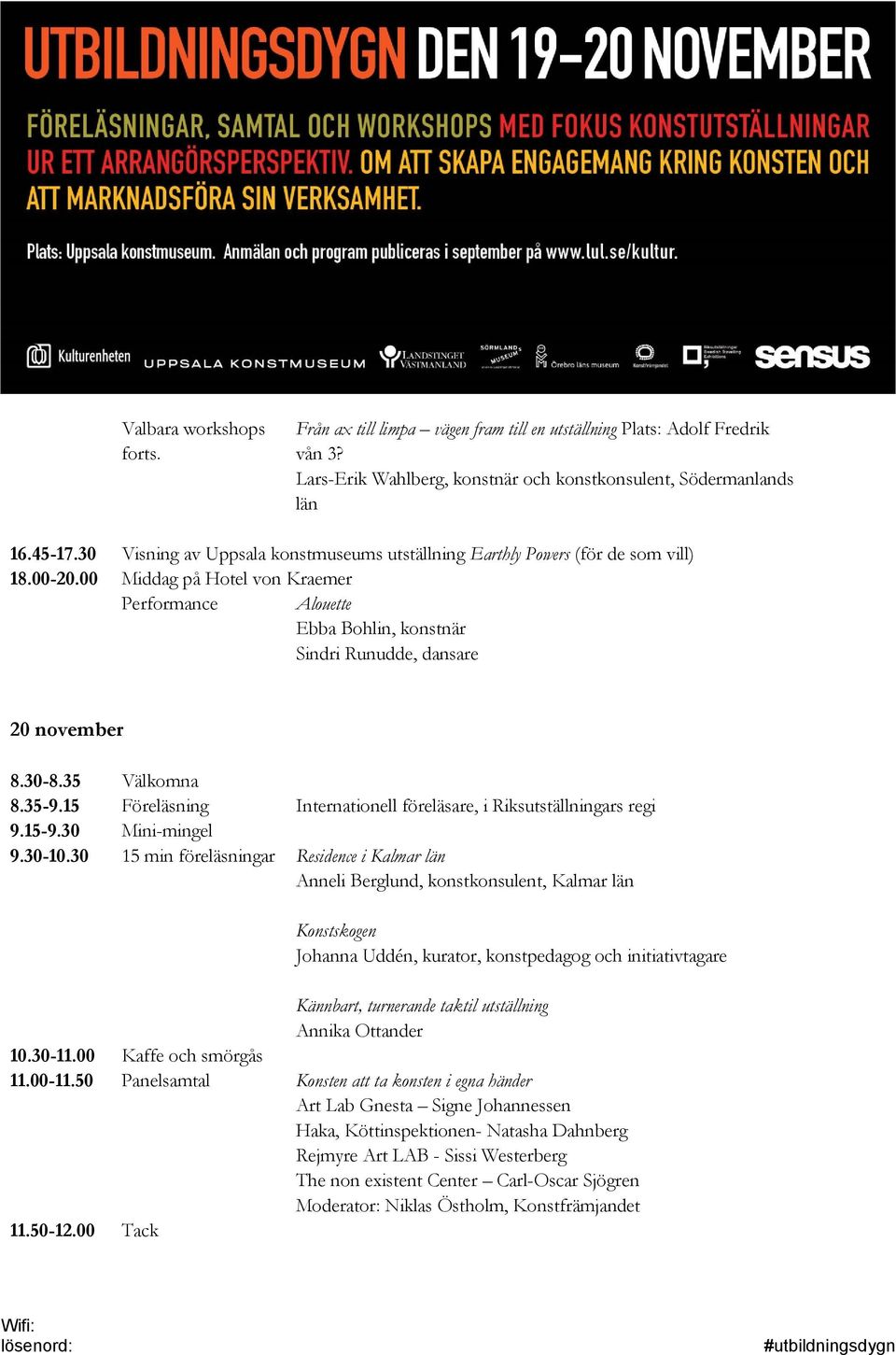 35 Välkmna 8.35-9.15 Föreläsning Internatinell föreläsare, i Riksutställningars regi 9.15-9.30 Mini-mingel 9.30-10.