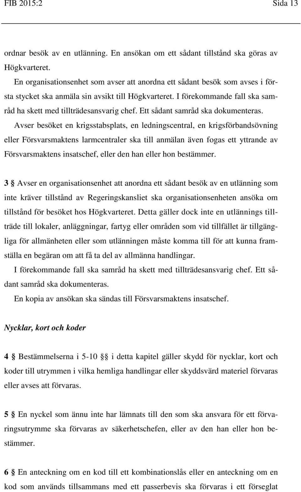 Ett sådant samråd ska dokumenteras.