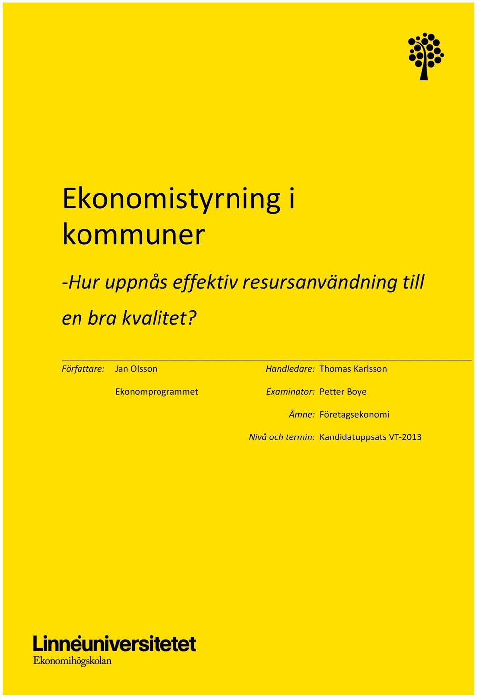 Författare: Jan Olsson Ekonomprogrammet Handledare: Thomas