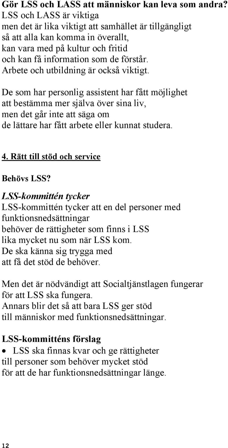 Arbete och utbildning är också viktigt.