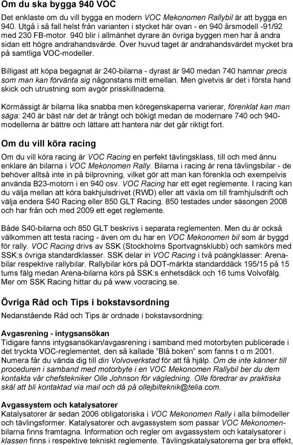 Över huvud taget är andrahandsvärdet mycket bra på samtliga VOC-modeller.