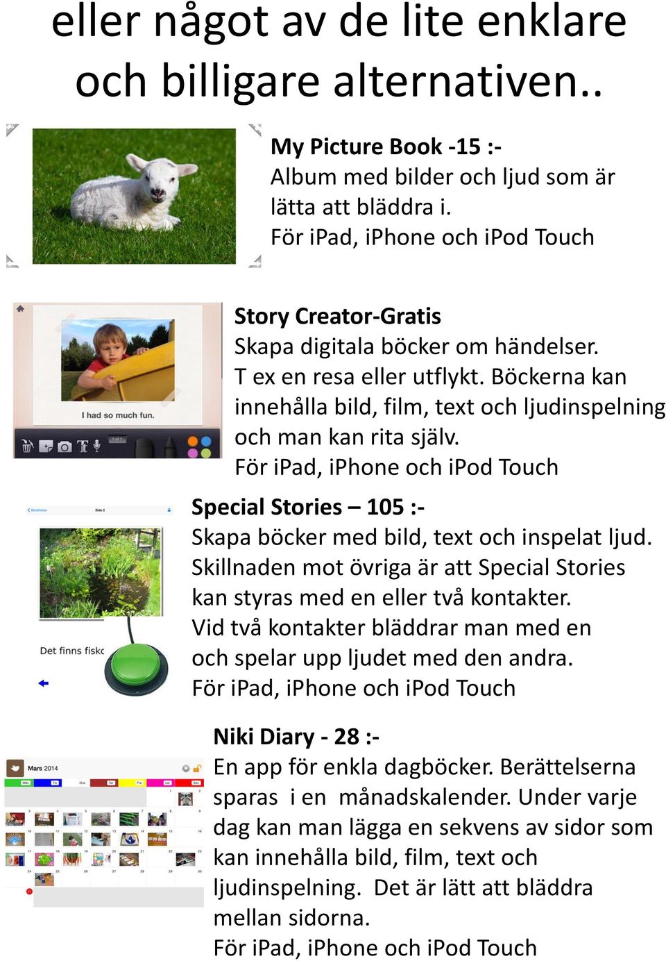 . My Picture Book -15 :- Album med bilder och ljud som är lätta att bläddra i. För ipad, iphone och ipod Touch Story Creator-Gratis Skapa digitala böcker om händelser. T ex en resa eller utflykt.