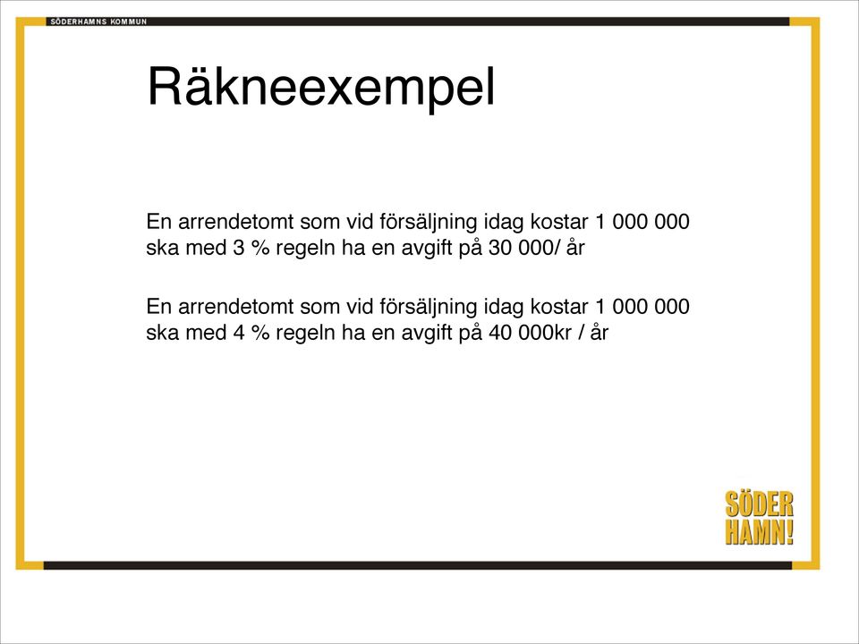 000/ år En arrendetomt som vid försäljning idag kostar