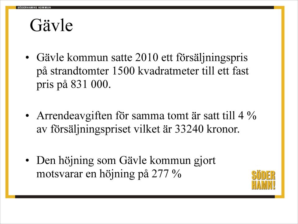 Arrendeavgiften för samma tomt är satt till 4 % av