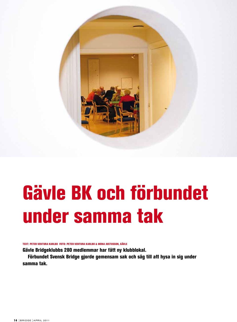medlemmar har fått ny klubblokal.