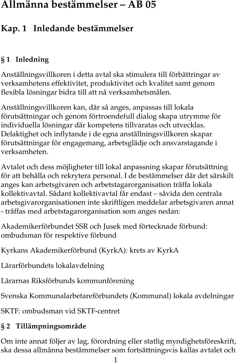 till att nå verksamhetsmålen.