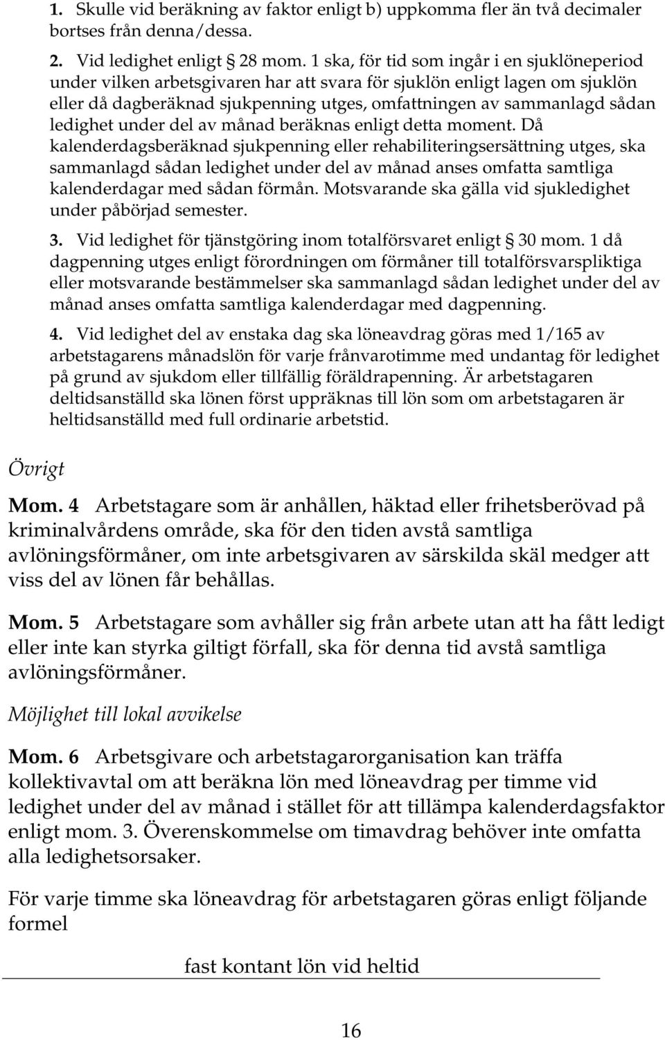 ledighet under del av månad beräknas enligt detta moment.