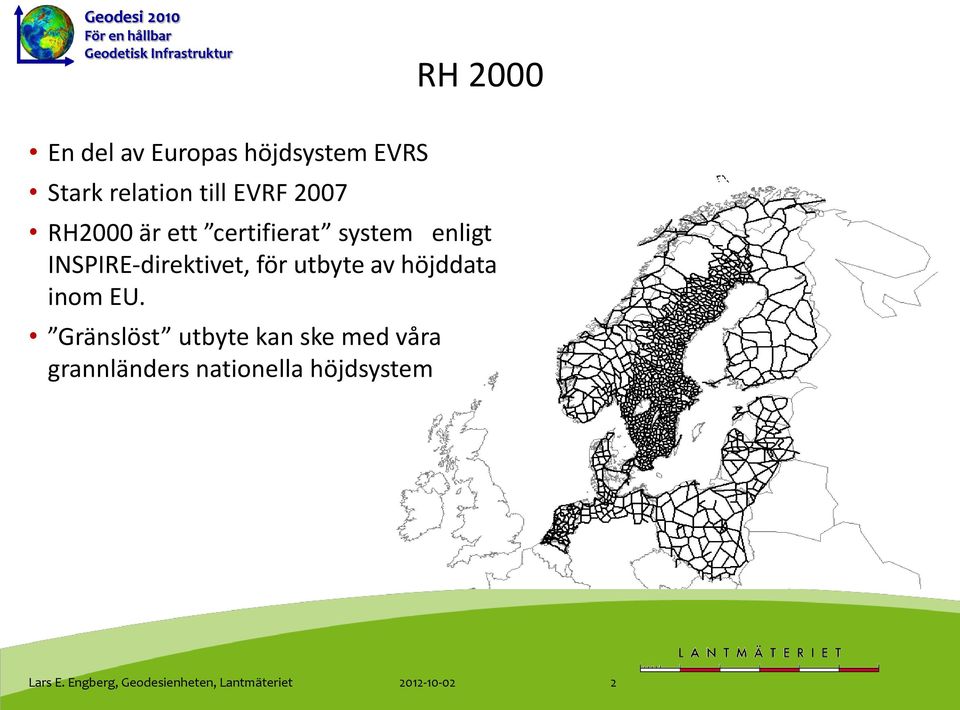 INSPIRE-direktivet, för utbyte av höjddata inom EU.