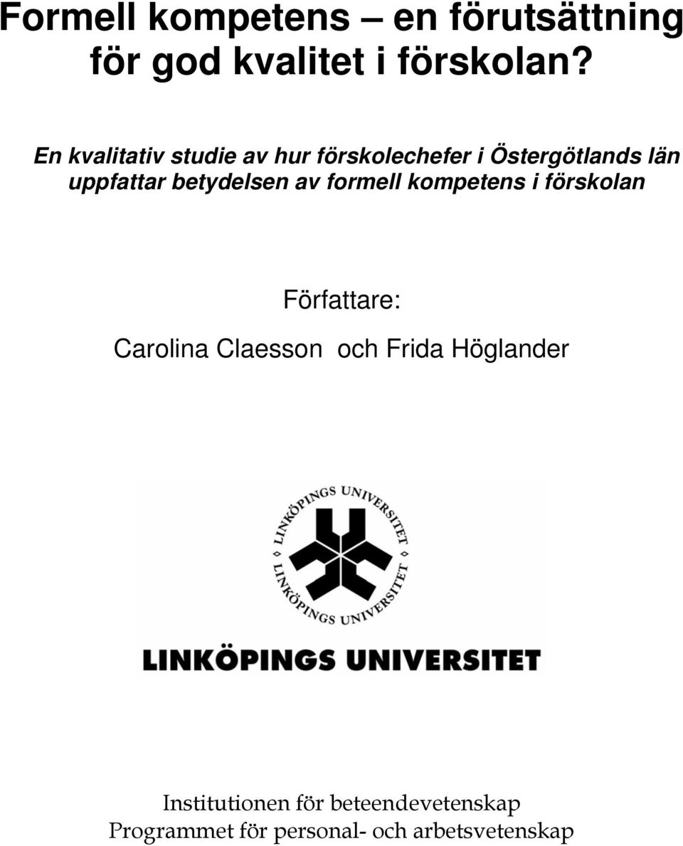 betydelsen av formell kompetens i förskolan Författare: Carolina Claesson och