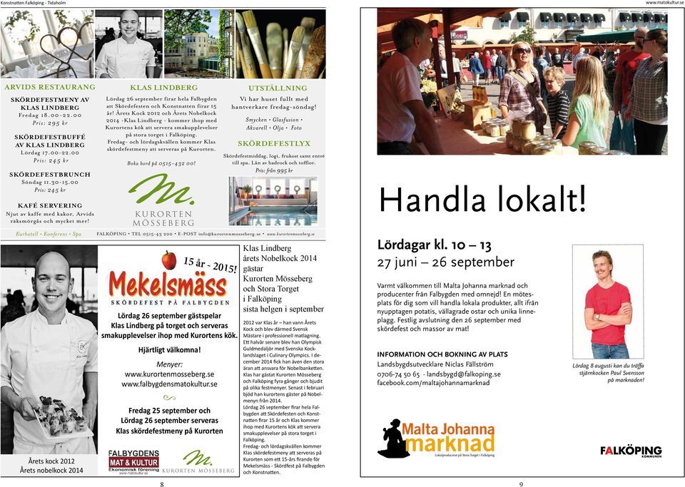 Årets Kock 2012 och Årets Nobelkock 2014 -Klas Lindberg - kommer ihop med Kurortens kök att servera smakupplevelser på stora torget i Falköping.