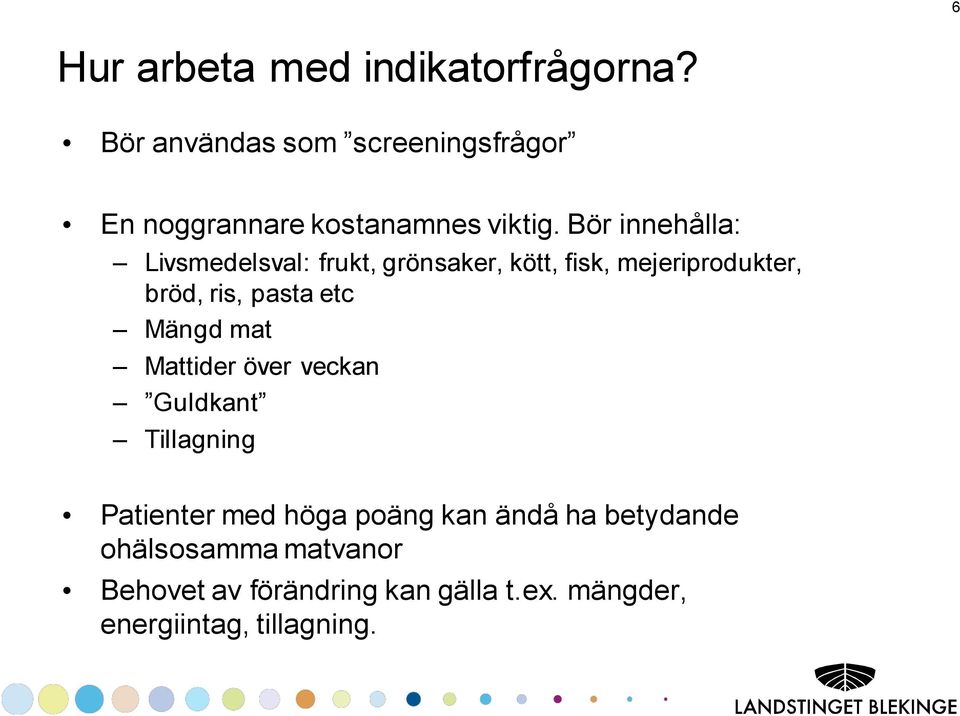 Bör innehålla: Livsmedelsval: frukt, grönsaker, kött, fisk, mejeriprodukter, bröd, ris, pasta etc