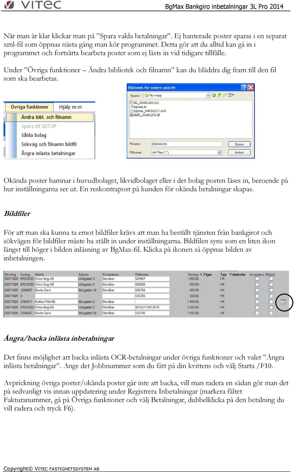 Under Övriga funktioner Ändra bibliotek och filnamn kan du bläddra dig fram till den fil som ska bearbetas.