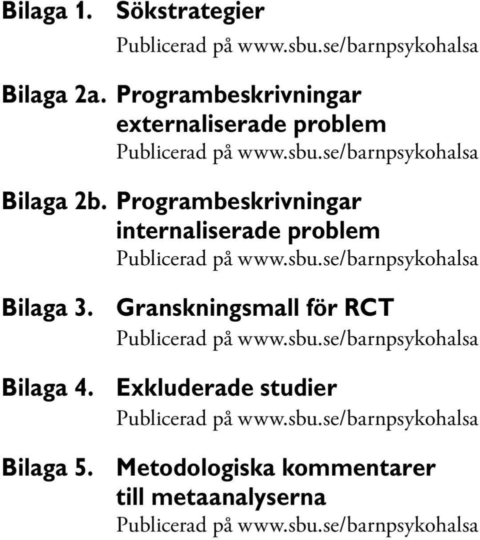 Programbeskrivningar internaliserade problem Publicerad på www.sbu.se/barnpsykohalsa Bilaga 3.