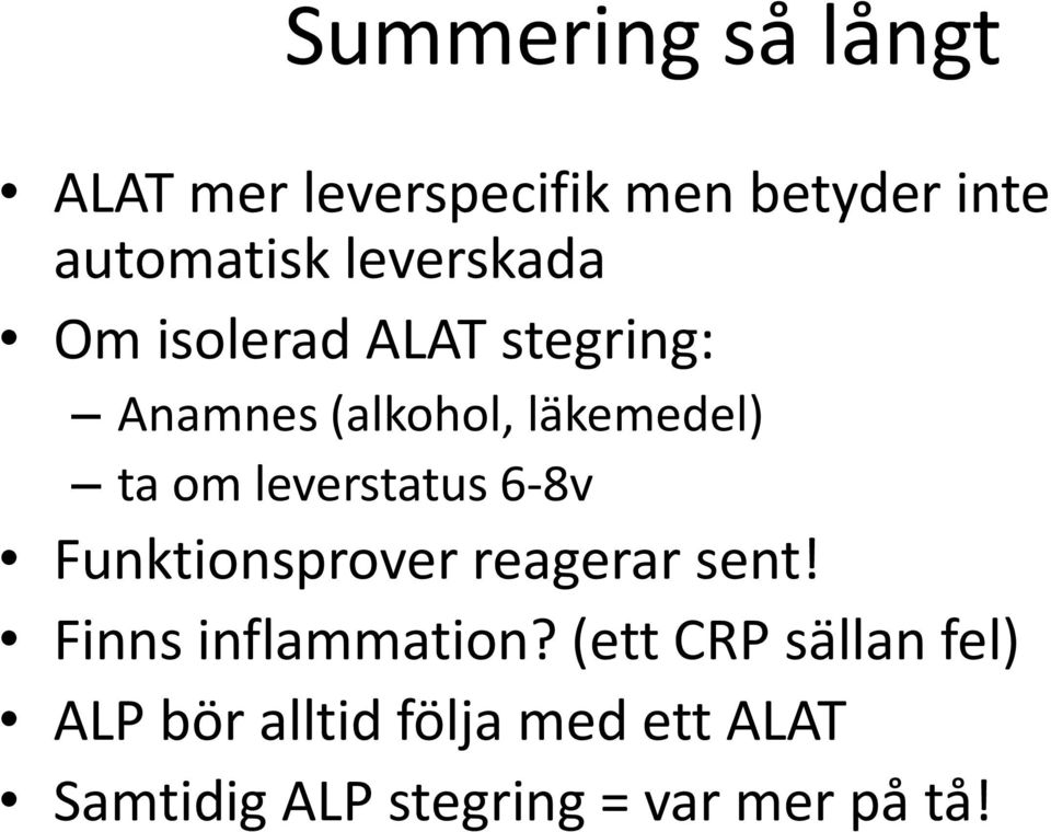 leverstatus 6-8v Funktionsprover reagerar sent! Finns inflammation?