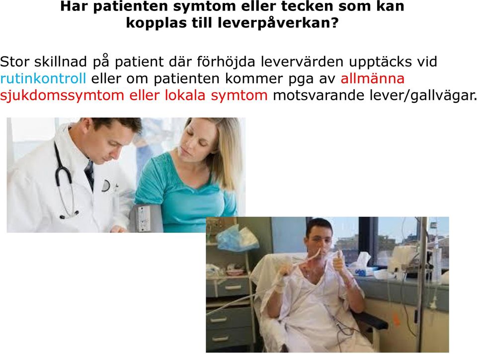 Stor skillnad på patient där förhöjda levervärden upptäcks vid