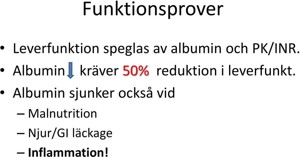Albumin kräver 50% reduktion i leverfunkt.