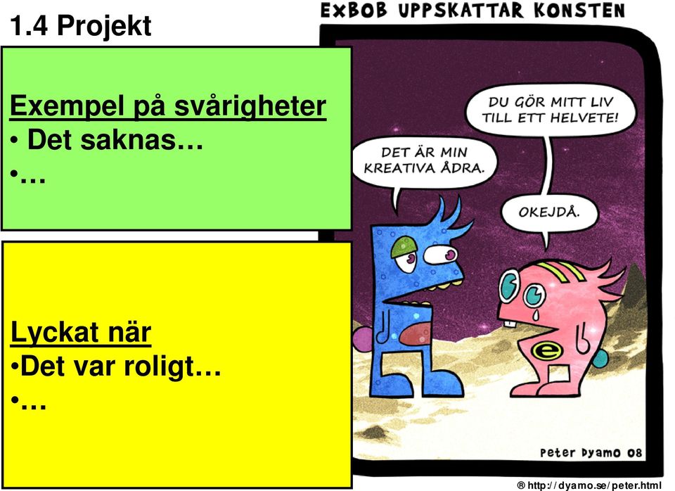 Lyckat när Det var roligt