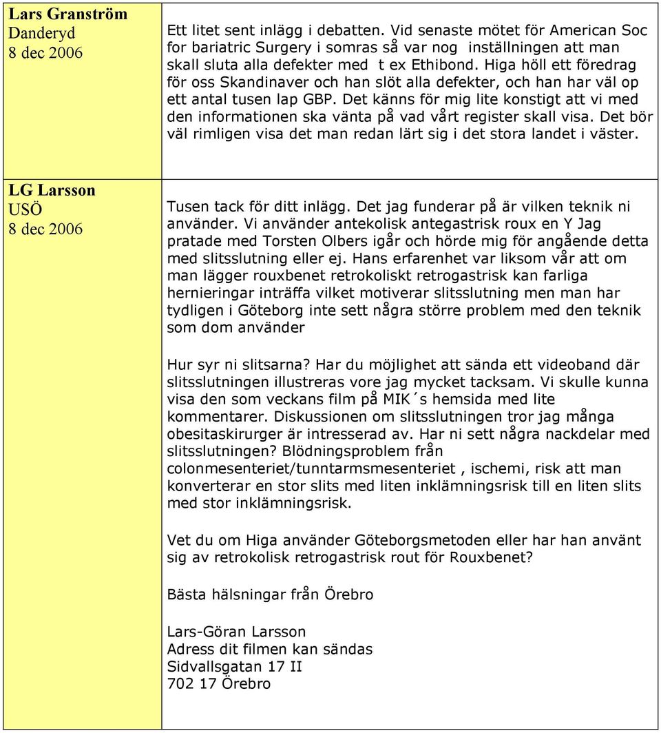 Higa höll ett föredrag för oss Skandinaver och han slöt alla defekter, och han har väl op ett antal tusen lap GBP.