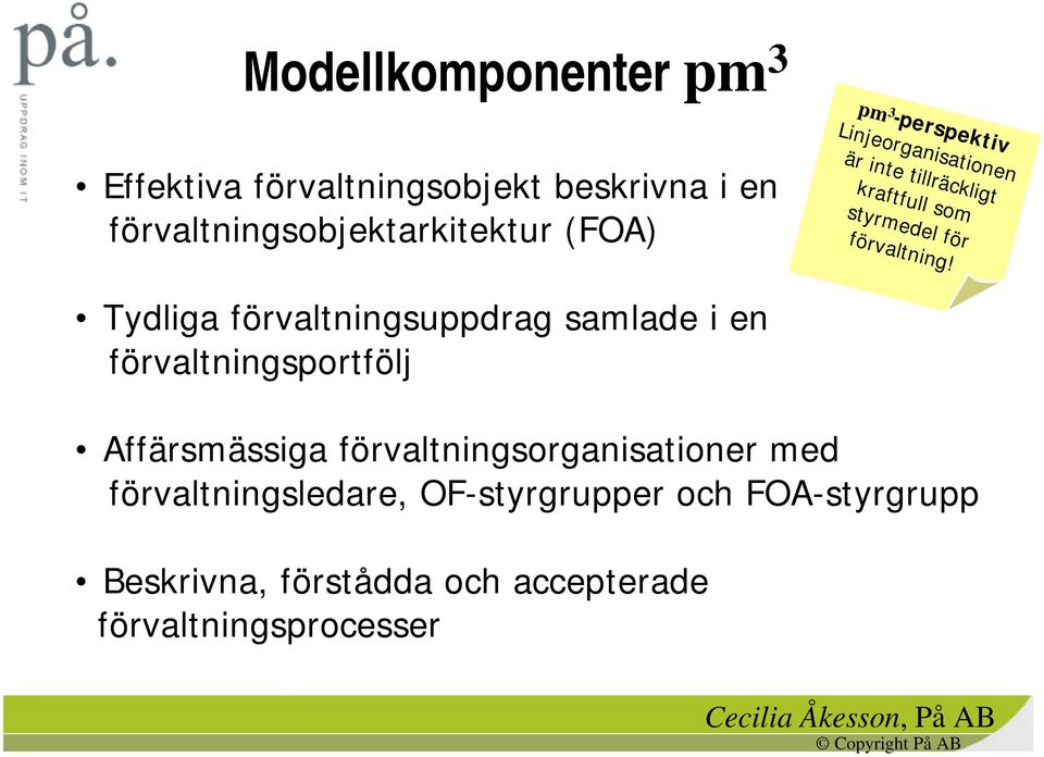 Tydliga förvaltningsuppdrag samlade i en förvaltningsportfölj Affärsmässiga förvaltningsorganisationer