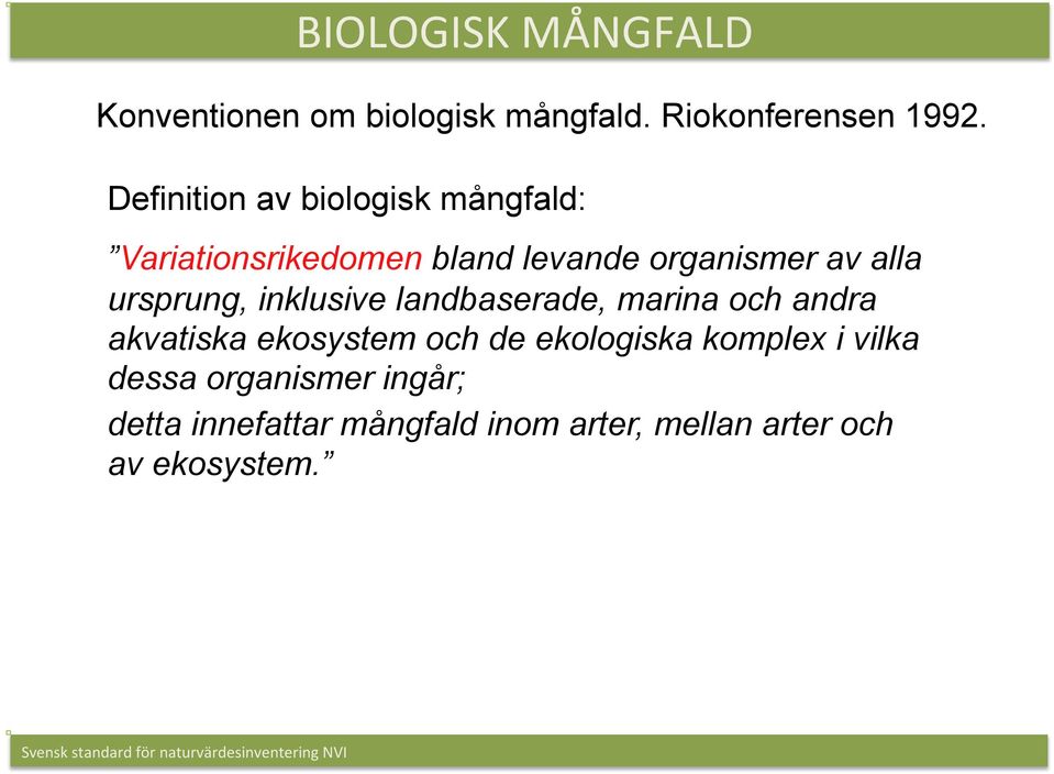 ursprung, inklusive landbaserade, marina och andra akvatiska ekosystem och de ekologiska