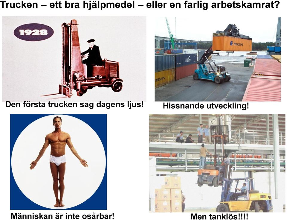 Den första trucken såg dagens ljus!