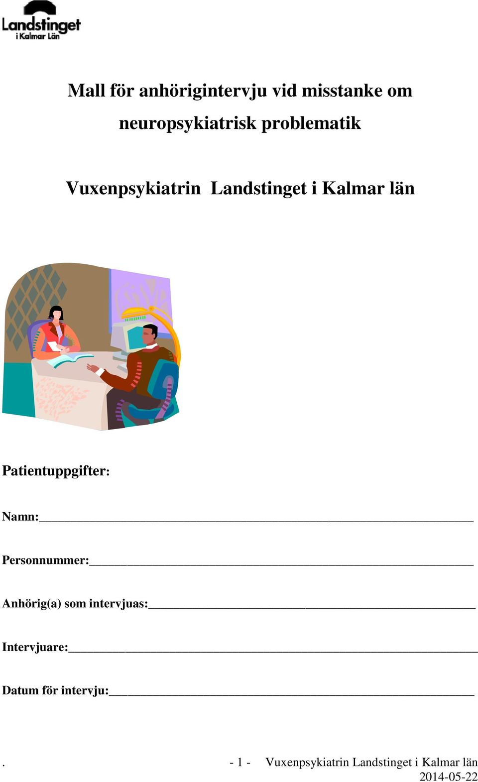 Patientuppgifter: Namn: Personnummer: Anhörig(a) som intervjuas: