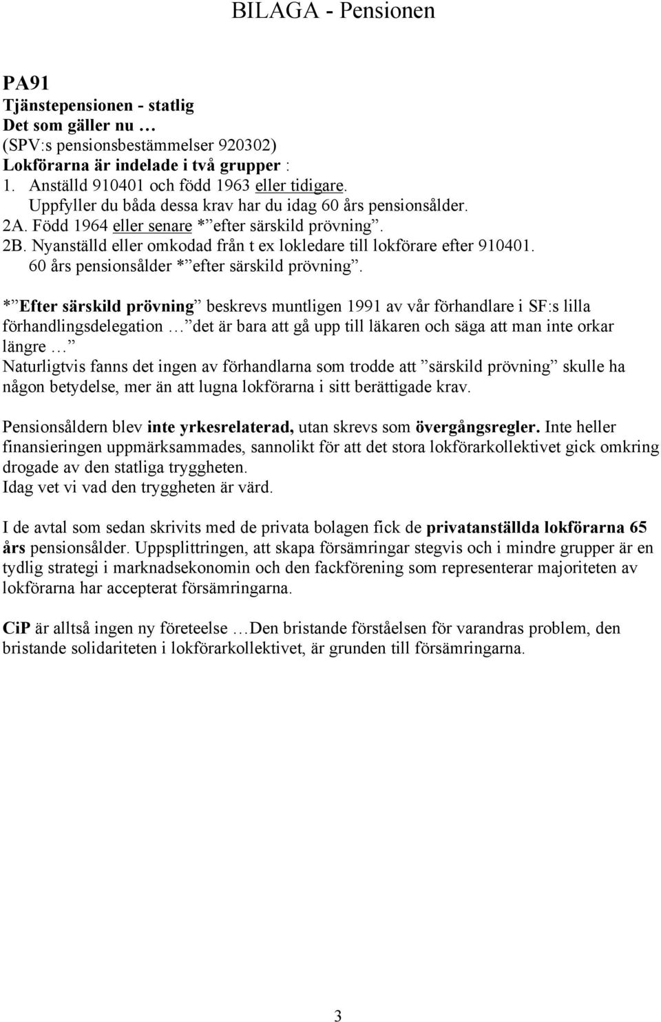 60 års pensionsålder * efter särskild prövning.