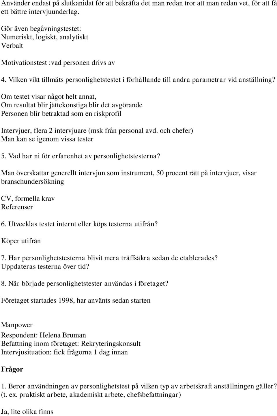 Vilken vikt tillmäts personlighetstestet i förhållande till andra parametrar vid anställning?