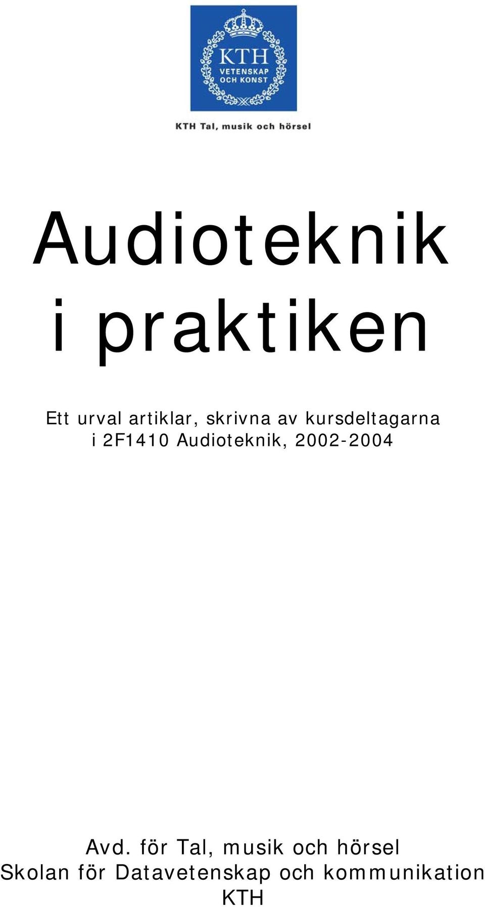 Audioteknik, 2002-2004 Avd.