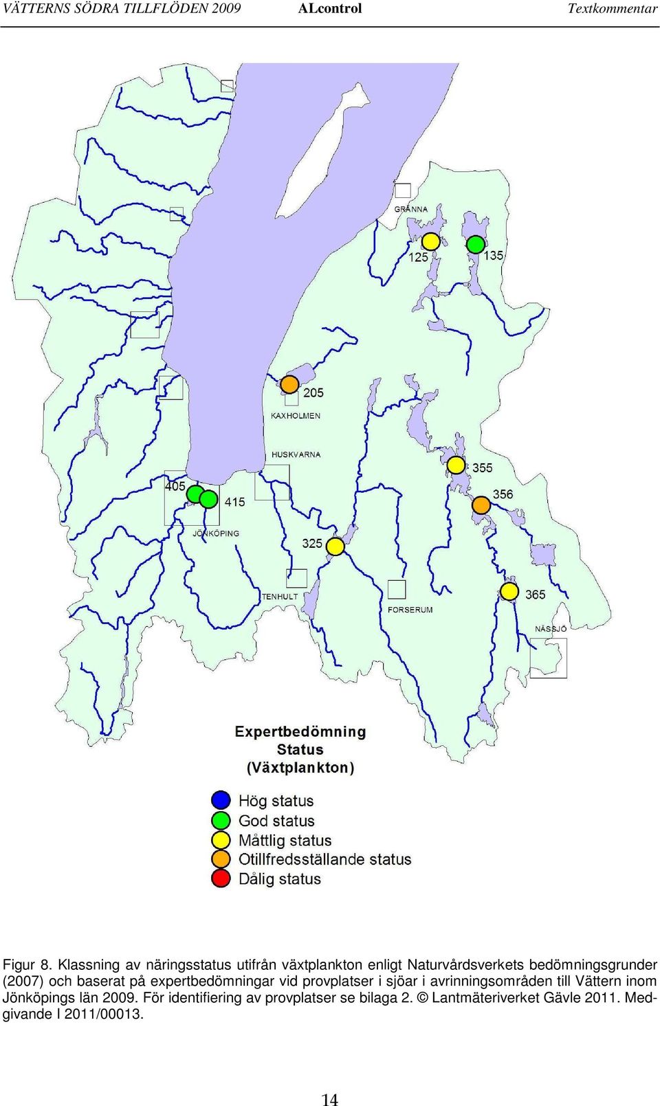 (27) och baserat på expertbedömningar vid provplatser i sjöar i avrinningsområden till