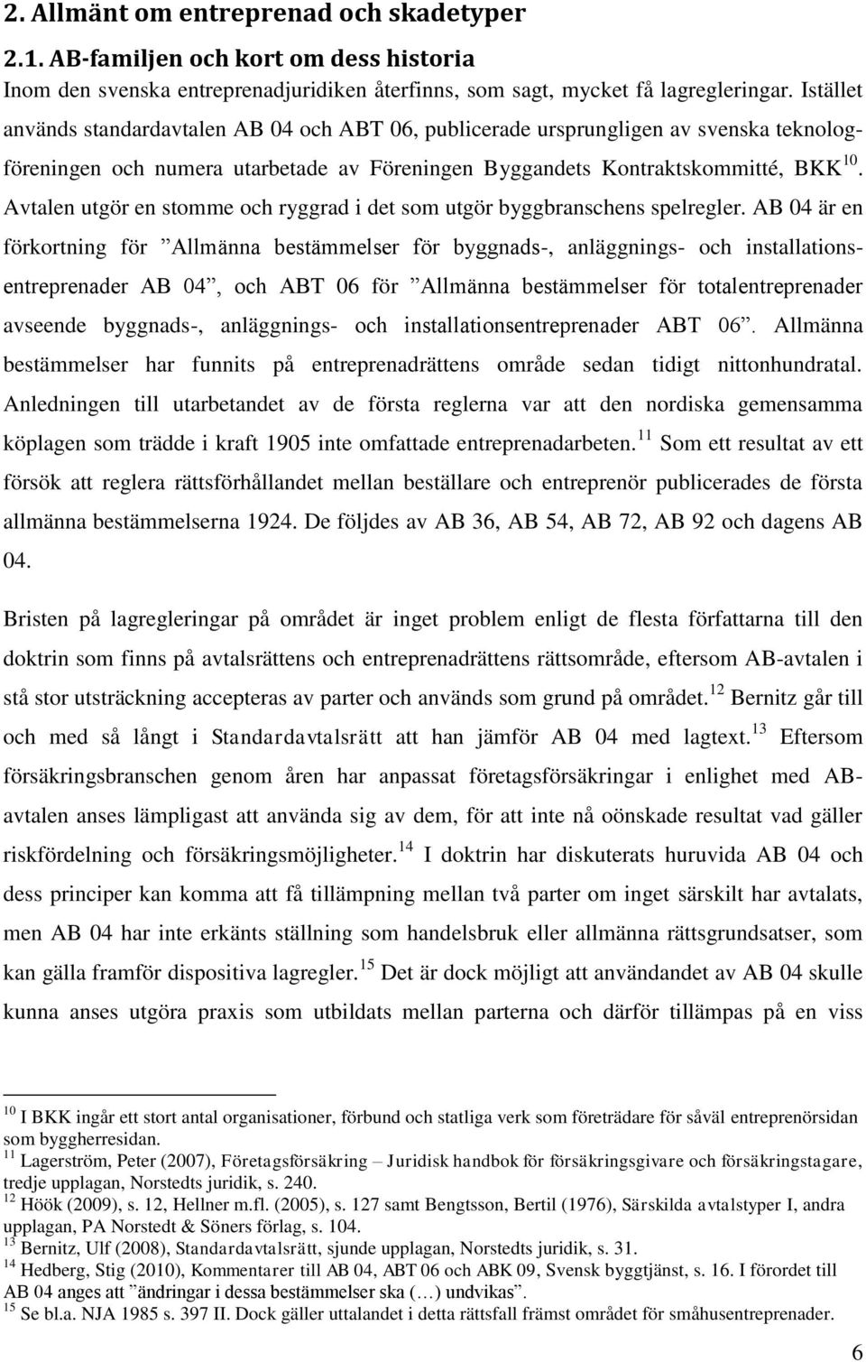 Avtalen utgör en stomme och ryggrad i det som utgör byggbranschens spelregler.