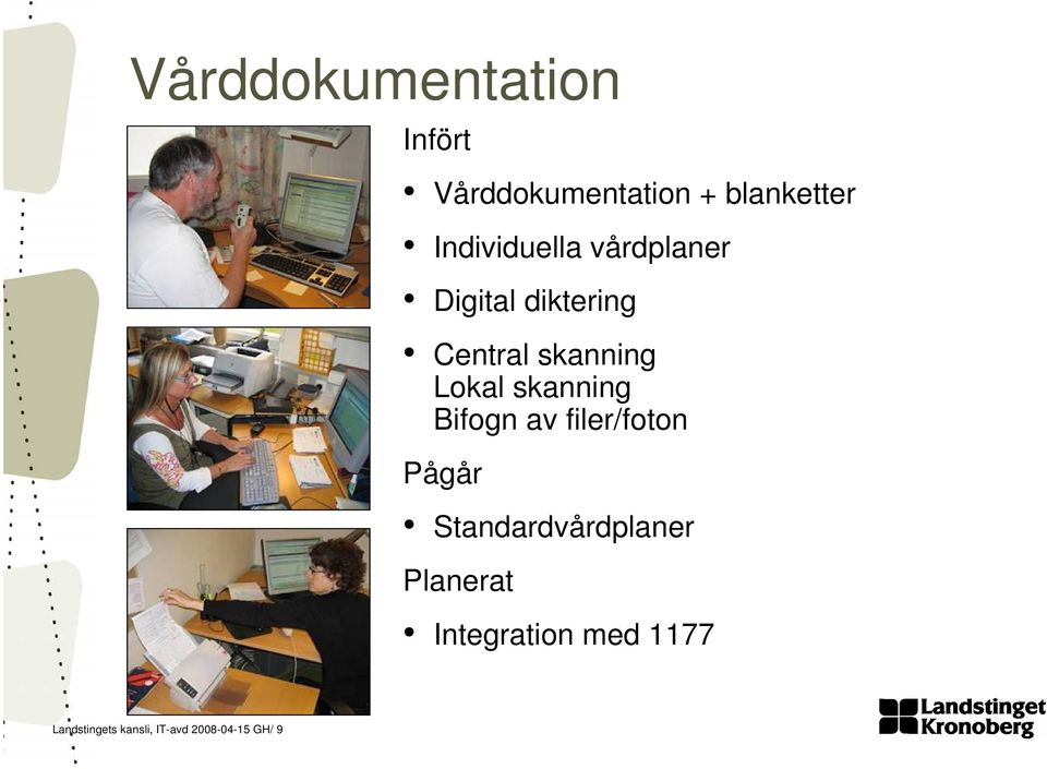 Lokal skanning Bifogn av filer/foton Pågår Standardvårdplaner