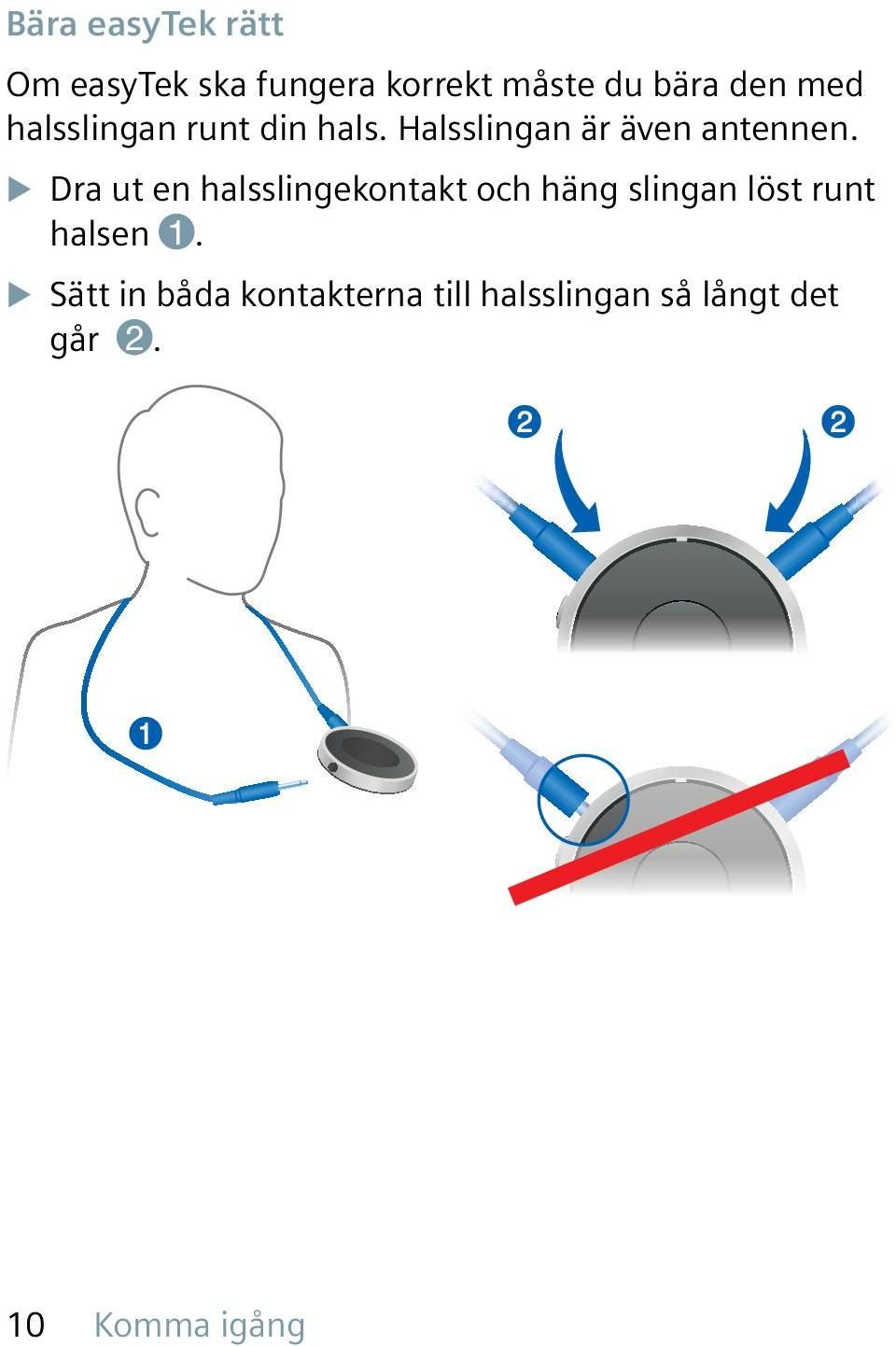 X Dra ut en halsslingekontakt och häng slingan löst runt halsen 1.