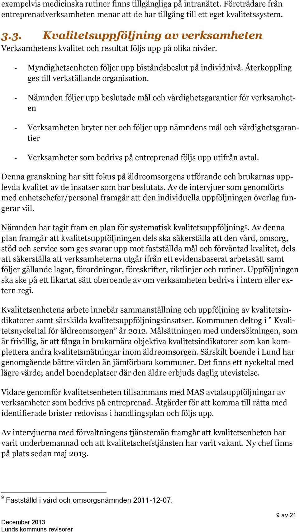 Återkoppling ges till verkställande organisation.