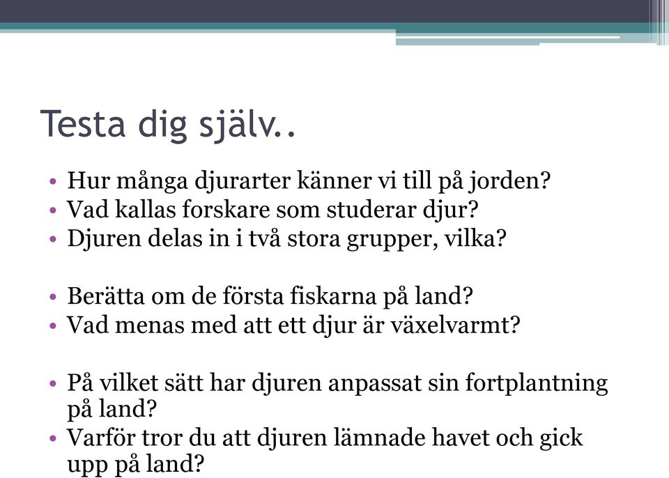 Berätta om de första fiskarna på land? Vad menas med att ett djur är växelvarmt?