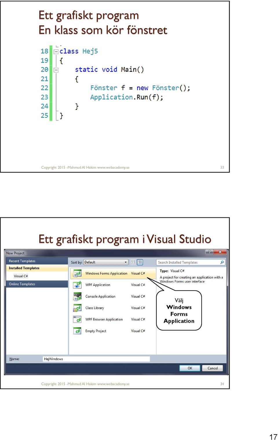 se 33 Ett grafiskt program i Visual Studio Välj Windows