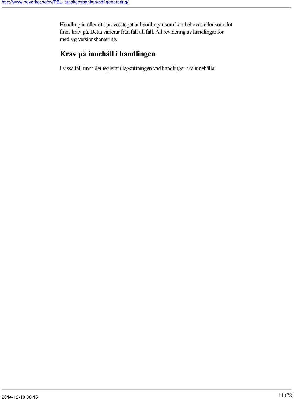 All revidering av handlingar för med sig versionshantering.